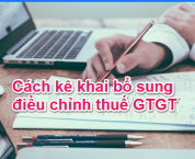 Khai bổ sung hồ sơ khai thuế giá trị gia tăng theo quy định mới nhất Khai bổ sung hồ sơ khai thuế giá trị gia tăng theo quy định mới nhất
