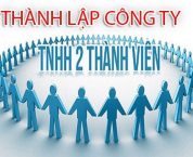 Các bước thành lập công ty TNHH 2 thành viên trở lên Các bước thành lập công ty TNHH 2 thành viên trở lên